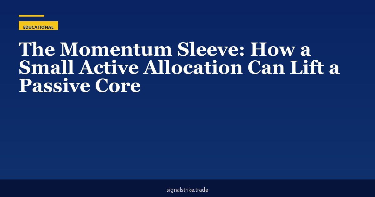 The Momentum Sleeve: How a Small Active Allocation Can Lift a Passive Core